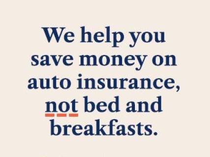 Billboard that says "we help you save money on auto insurance, not bed and breakfasts."